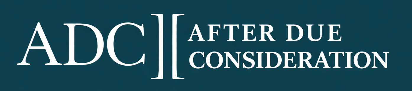 After Due Consideration